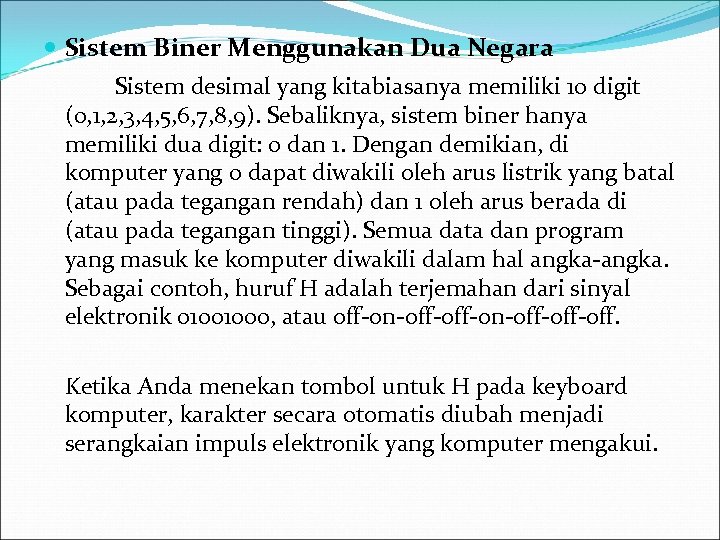  Sistem Biner Menggunakan Dua Negara Sistem desimal yang kitabiasanya memiliki 10 digit (0,