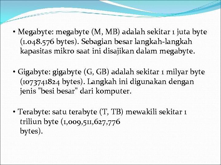  • Megabyte: megabyte (M, MB) adalah sekitar 1 juta byte (1. 048. 576