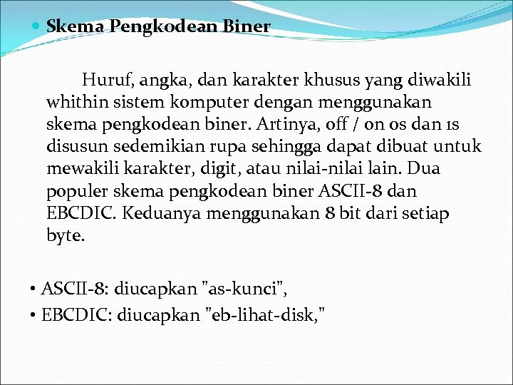  Skema Pengkodean Biner Huruf, angka, dan karakter khusus yang diwakili whithin sistem komputer