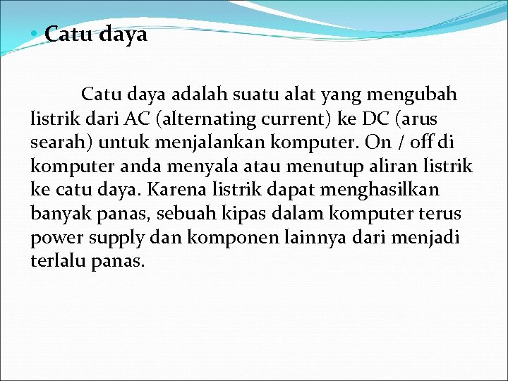  • Catu daya adalah suatu alat yang mengubah listrik dari AC (alternating current)