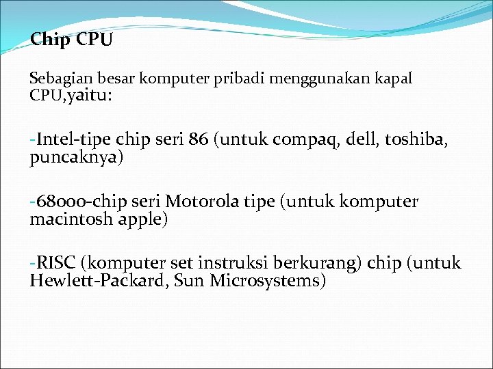 Chip CPU Sebagian besar komputer pribadi menggunakan kapal CPU, yaitu: -Intel-tipe chip seri 86