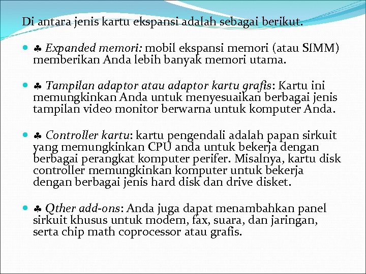 Di antara jenis kartu ekspansi adalah sebagai berikut. Expanded memori: mobil ekspansi memori (atau