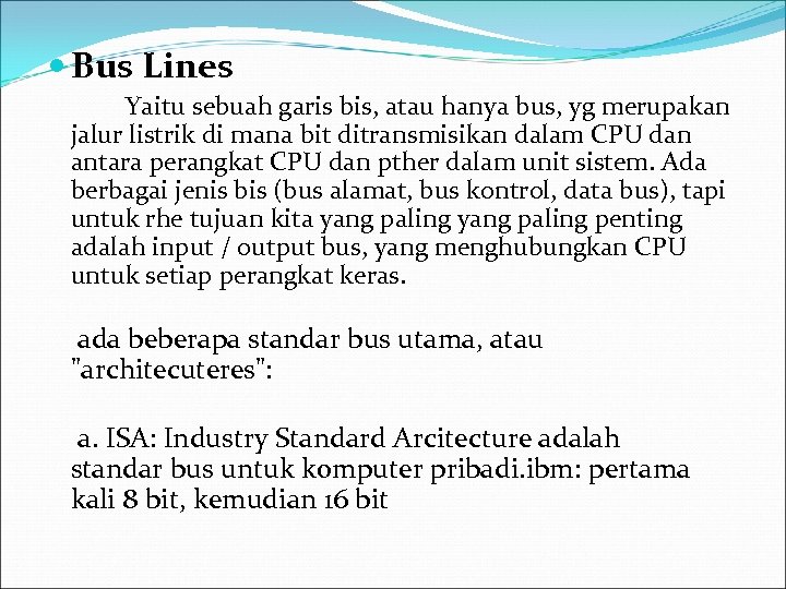  Bus Lines Yaitu sebuah garis bis, atau hanya bus, yg merupakan jalur listrik