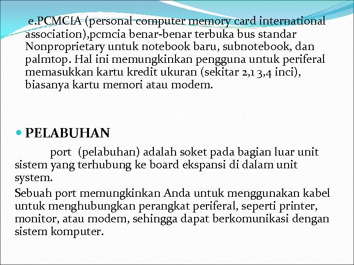  e. PCMCIA (personal computer memory card international association), pcmcia benar-benar terbuka bus standar