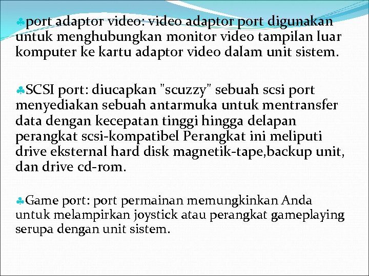  port adaptor video: video adaptor port digunakan untuk menghubungkan monitor video tampilan luar