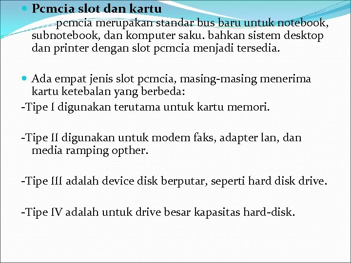  Pcmcia slot dan kartu pcmcia merupakan standar bus baru untuk notebook, subnotebook, dan