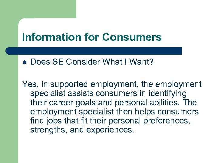 Information for Consumers l Does SE Consider What I Want? Yes, in supported employment,