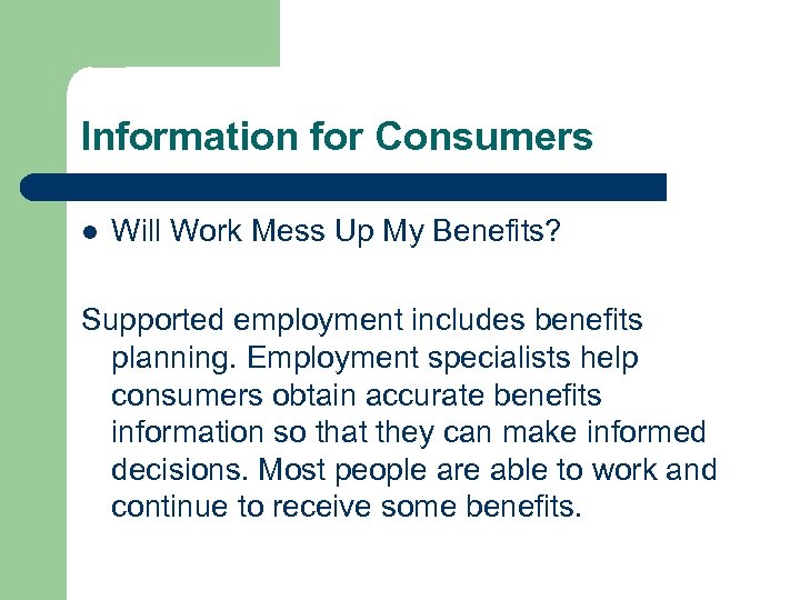Information for Consumers l Will Work Mess Up My Benefits? Supported employment includes benefits