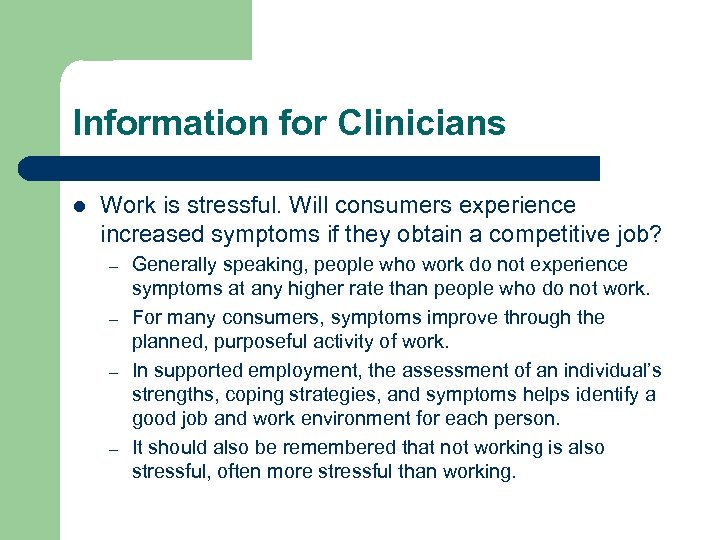 Information for Clinicians l Work is stressful. Will consumers experience increased symptoms if they