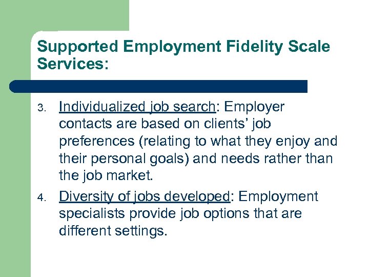 Supported Employment Fidelity Scale Services: 3. 4. Individualized job search: Employer contacts are based