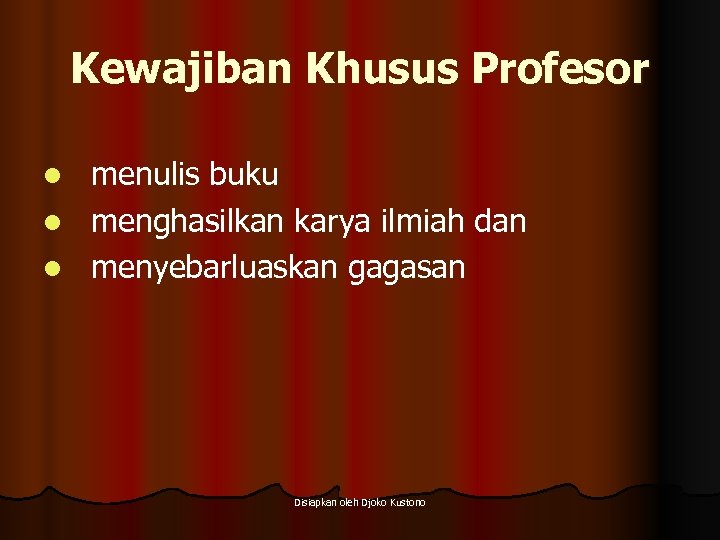 Kewajiban Khusus Profesor menulis buku l menghasilkan karya ilmiah dan l menyebarluaskan gagasan l