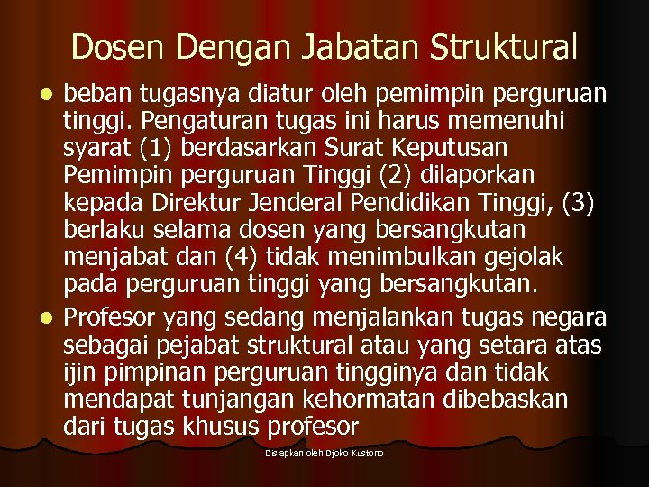 Dosen Dengan Jabatan Struktural beban tugasnya diatur oleh pemimpin perguruan tinggi. Pengaturan tugas ini
