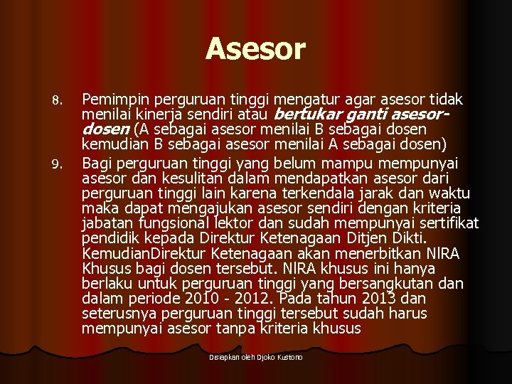 Asesor 8. 9. Pemimpin perguruan tinggi mengatur agar asesor tidak menilai kinerja sendiri atau