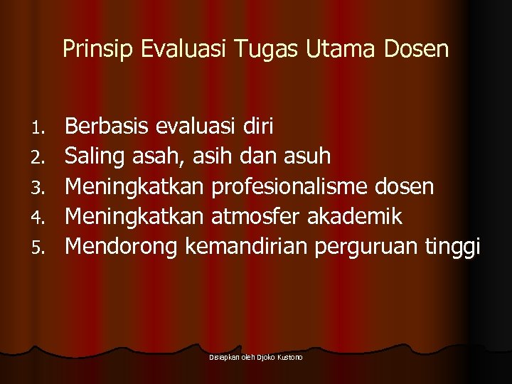 Prinsip Evaluasi Tugas Utama Dosen 1. 2. 3. 4. 5. Berbasis evaluasi diri Saling