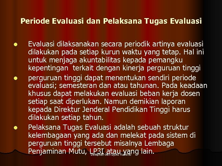 Periode Evaluasi dan Pelaksana Tugas Evaluasi l l l Evaluasi dilaksanakan secara periodik artinya
