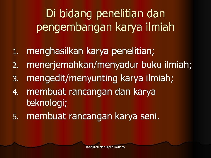 Di bidang penelitian dan pengembangan karya ilmiah 1. 2. 3. 4. 5. menghasilkan karya