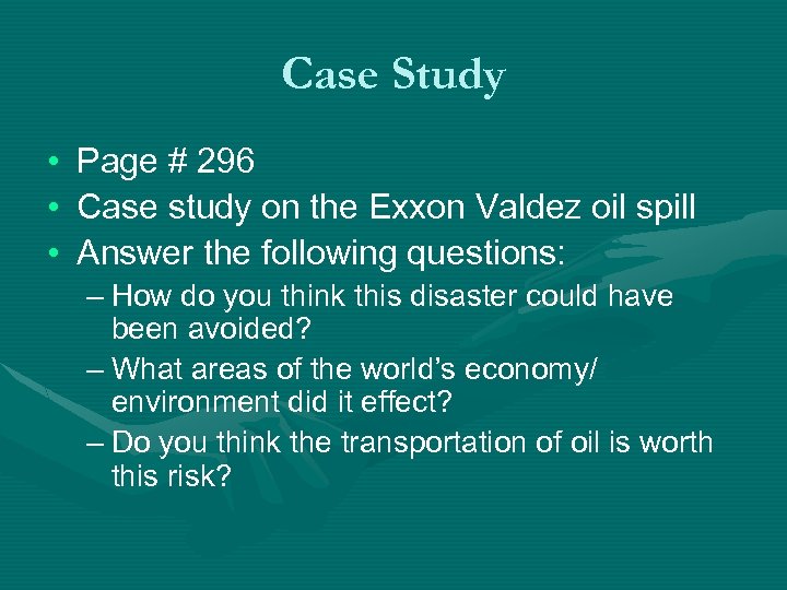 Case Study • • • Page # 296 Case study on the Exxon Valdez