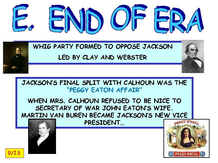 WHIG PARTY FORMED TO OPPOSE JACKSON LED BY CLAY AND WEBSTER JACKSON’S FINAL SPLIT