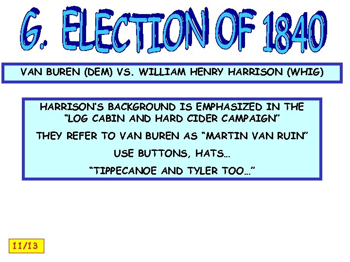 VAN BUREN (DEM) VS. WILLIAM HENRY HARRISON (WHIG) HARRISON’S BACKGROUND IS EMPHASIZED IN THE