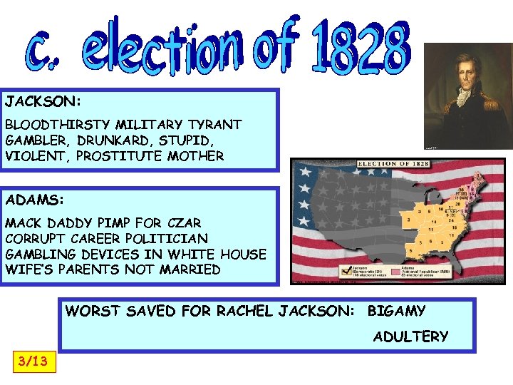 JACKSON: BLOODTHIRSTY MILITARY TYRANT GAMBLER, DRUNKARD, STUPID, VIOLENT, PROSTITUTE MOTHER ADAMS: MACK DADDY PIMP