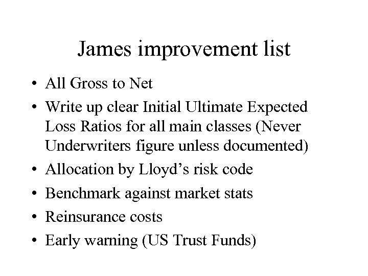 James improvement list • All Gross to Net • Write up clear Initial Ultimate