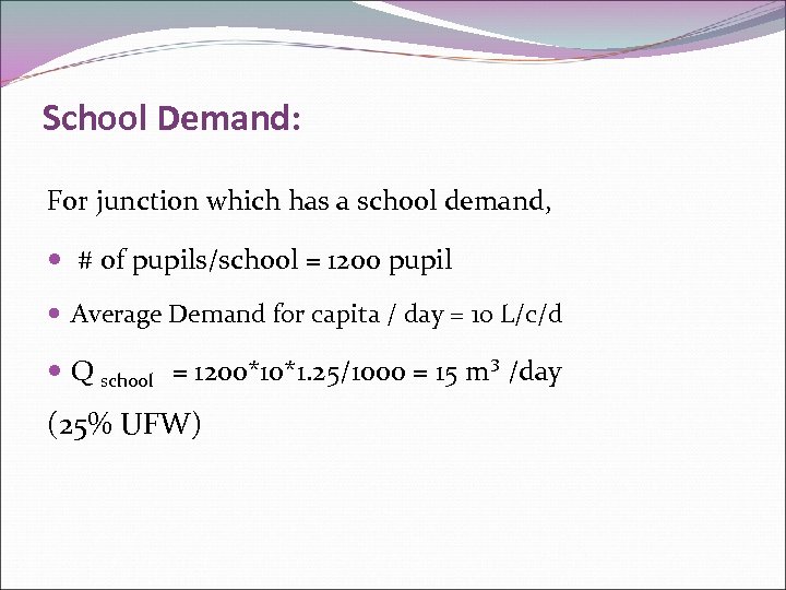 School Demand: For junction which has a school demand, # of pupils/school = 1200