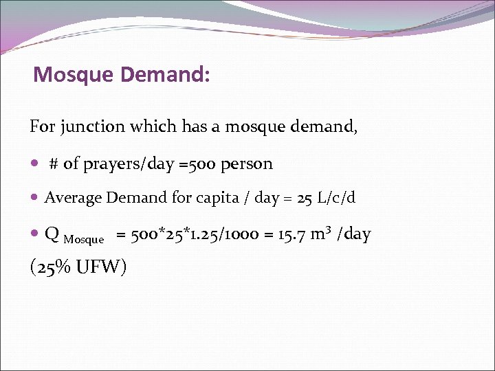 Mosque Demand: For junction which has a mosque demand, # of prayers/day =500 person