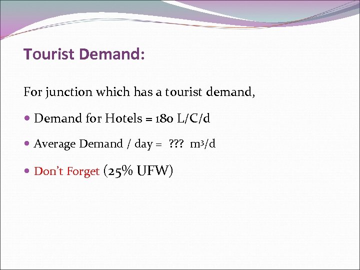 Tourist Demand: For junction which has a tourist demand, Demand for Hotels = 180