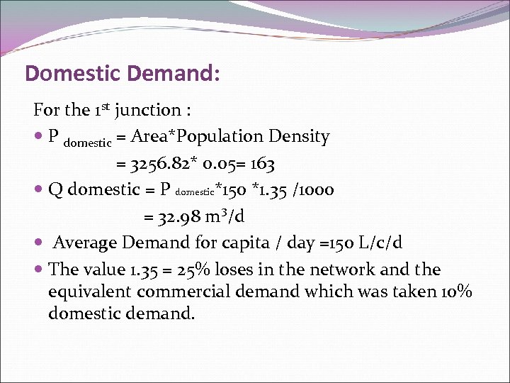 Domestic Demand: For the 1 st junction : P domestic = Area*Population Density =