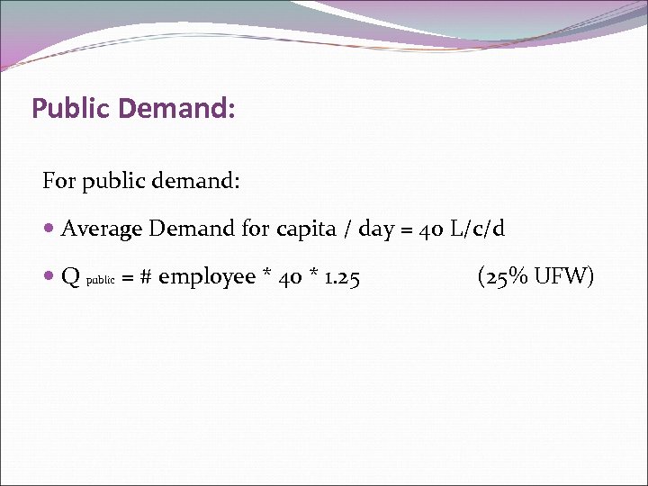 Public Demand: For public demand: Average Demand for capita / day = 40 L/c/d