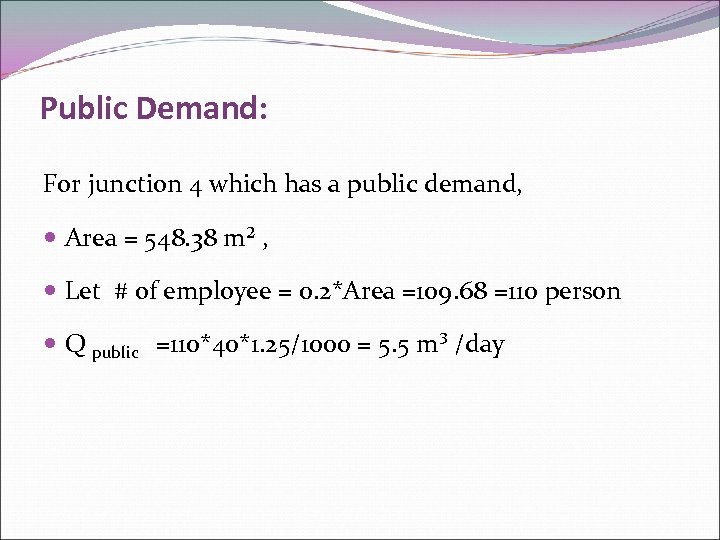 Public Demand: For junction 4 which has a public demand, Area = 548. 38