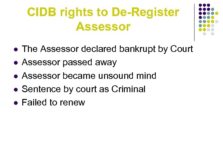 CIDB rights to De-Register Assessor l l l The Assessor declared bankrupt by Court