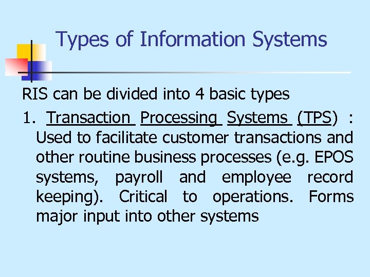 Types of Information Systems RIS can be divided into 4 basic types 1. Transaction