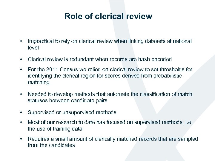 Role of clerical review • Impractical to rely on clerical review when linking datasets