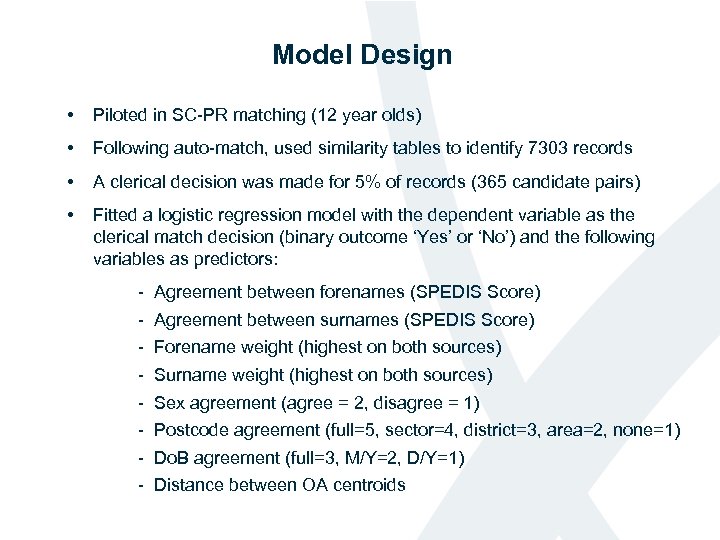 Model Design • Piloted in SC-PR matching (12 year olds) • Following auto-match, used