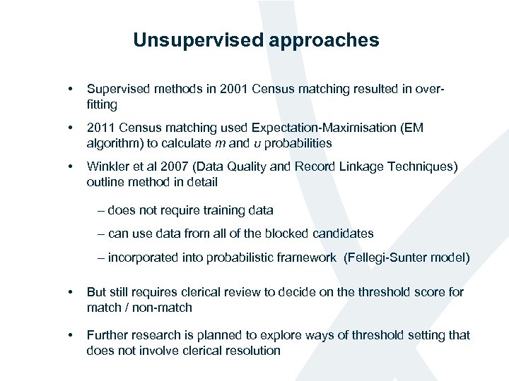Unsupervised approaches • Supervised methods in 2001 Census matching resulted in overfitting • 2011