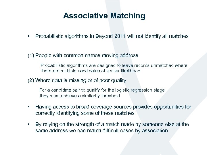 Associative Matching • Probabilistic algorithms in Beyond 2011 will not identify all matches (1)