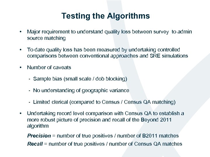 Testing the Algorithms • Major requirement to understand quality loss between survey to admin