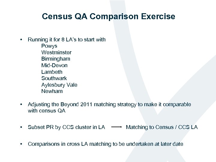 Census QA Comparison Exercise • Running it for 8 LA’s to start with Powys
