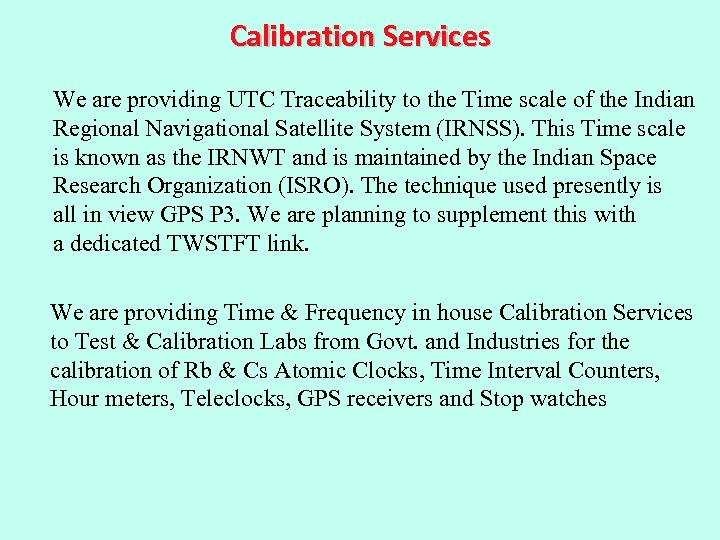 Calibration Services We are providing UTC Traceability to the Time scale of the Indian