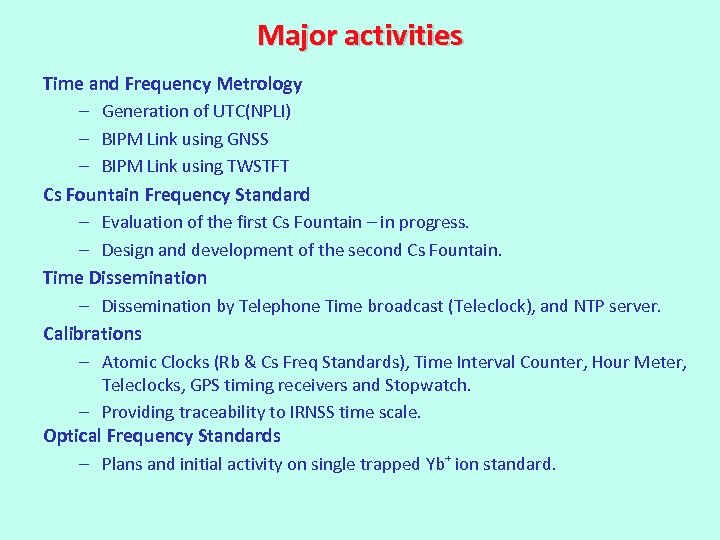 Major activities Time and Frequency Metrology – Generation of UTC(NPLI) – BIPM Link using