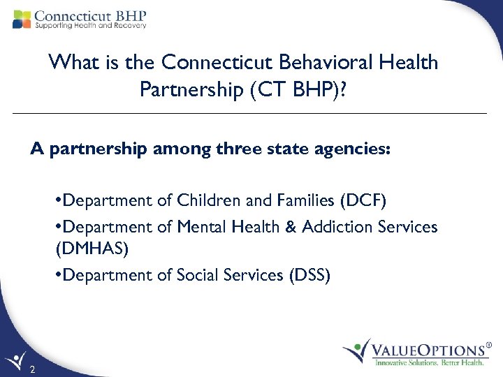 What is the Connecticut Behavioral Health Partnership (CT BHP)? A partnership among three state