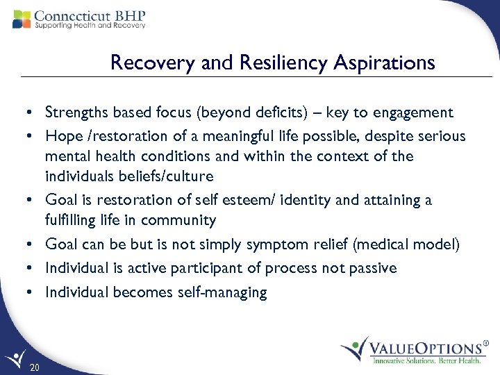 Recovery and Resiliency Aspirations • Strengths based focus (beyond deficits) – key to engagement