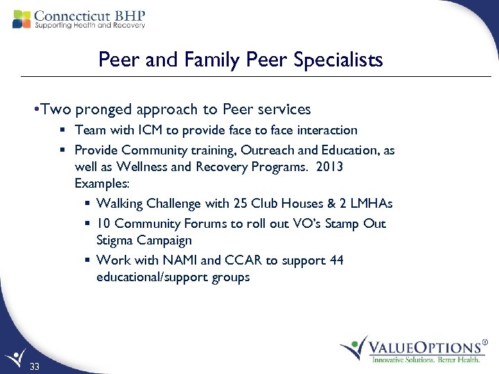 Peer and Family Peer Specialists • Two pronged approach to Peer services § Team