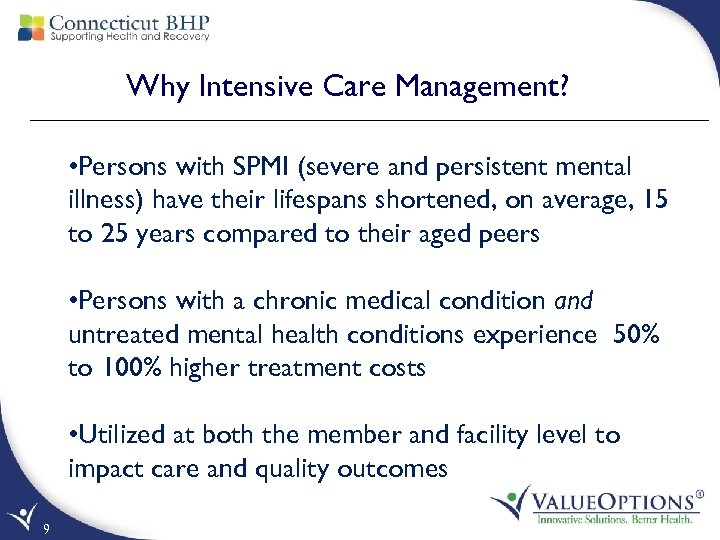 Why Intensive Care Management? • Persons with SPMI (severe and persistent mental illness) have