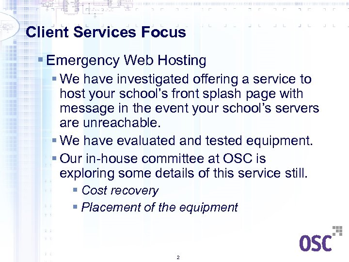 Client Services Focus § Emergency Web Hosting § We have investigated offering a service