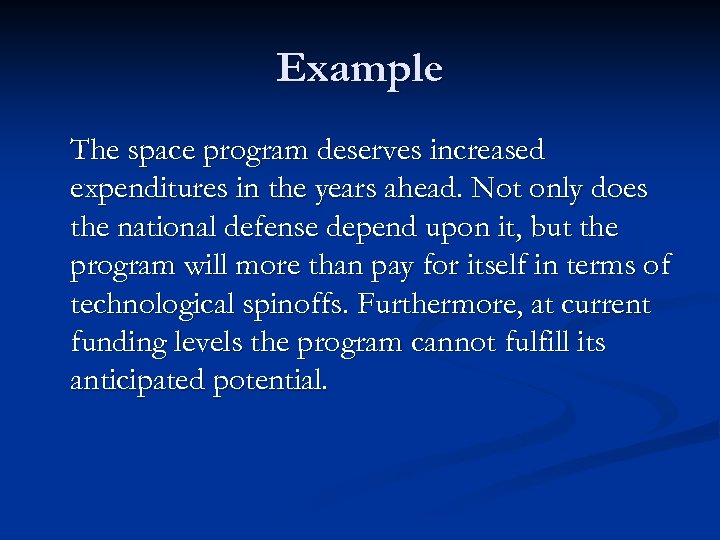 Example The space program deserves increased expenditures in the years ahead. Not only does