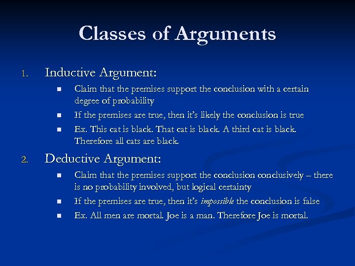 Classes of Arguments 1. Inductive Argument: n n n 2. Claim that the premises