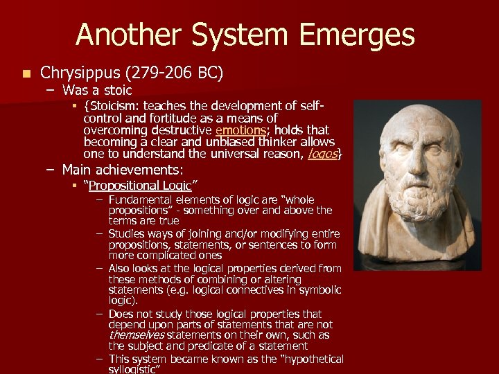Another System Emerges n Chrysippus (279 -206 BC) – Was a stoic § {Stoicism: