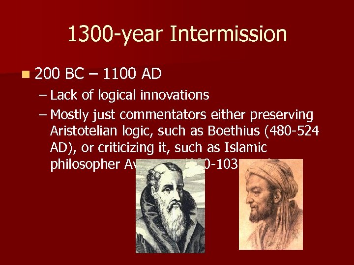 1300 -year Intermission n 200 BC – 1100 AD – Lack of logical innovations